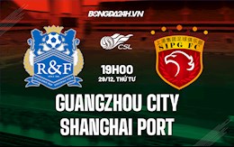 Nhận định Guangzhou City vs Shanghai Port 19h00 ngày 29/12 (VĐQG Trung Quốc 2021)