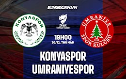 Nhận định Konyaspor vs Umraniyespor 19h00 ngày 30/12 (Cúp QG Thổ Nhĩ Kỳ 2021/22)