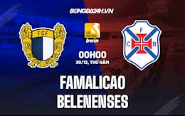 Nhận định Famalicao vs Belenenses 0h ngày 30/12 (VĐQG Bồ Đào Nha 2021/22)