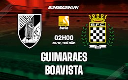 Nhận định Guimaraes vs Boavista 2h ngày 30/12 (VĐQG Bồ Đào Nha 2021/22)