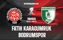 Nhận định Karagumruk vs Bodrumspor 19h00 ngày 29/12 (Cúp QG Thổ Nhĩ Kỳ 2021/22)
