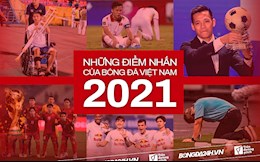 Những điểm nhấn của bóng đá Việt Nam trong năm 2021
