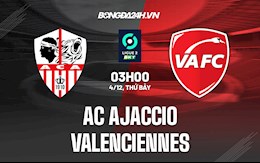 Nhận định AC Ajaccio vs Valenciennes 3h00 ngày 4/12 (Hạng 2 Pháp 2021/22)