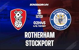 Nhận định, dự đoán Rotherham vs Stockport 2h45 ngày 4/12 (Cúp FA Anh 2021/22)