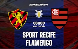 Nhận định, dự đoán Sport Recife vs Flamengo 6h00 ngày 4/12 (VĐQG Brazil 2021)