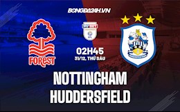 Nhận định Nottingham vs Huddersfield 2h45 ngày 31/12 (Hạng Nhất Anh 2021/22)