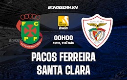 Nhận định Pacos Ferreira vs Santa Clara 0h00 ngày 31/12 (VĐQG Bồ Đào Nha 2021/22)