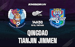 Nhận định,  Qingdao vs Tianjin Jinmen 14h30 ngày 31/12 (VĐQG Trung Quốc 2021)