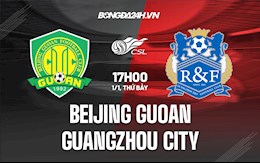 Nhận định Beijing Guoan vs Guangzhou City 19h00 ngày 1/1 (VĐQG Trung Quốc 2021)