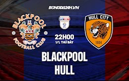 Nhận định Blackpool vs Hull 22h00 ngày 1/1 (Hạng Nhất Anh 2021/22)