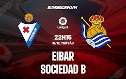 Nhận định Eibar vs Sociedad B 22h15 ngày 31/12 (Hạng 2 Tây Ban Nha 2021/22)