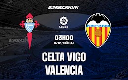 Nhận định bóng đá Celta Vigo vs Valencia 3h00 ngày 6/12 (La Liga 2021/22)