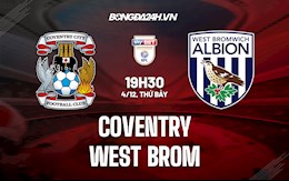 Nhận định Coventry vs West Brom 19h30 ngày 4/12 (Hạng Nhất Anh 2021/22)