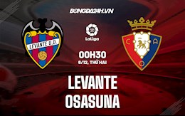 Nhận định bóng đá Levante vs Osasuna 0h30 ngày 6/12 (La Liga 2021/22)