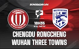 Nhận định Chengdu Rongcheng vs Wuhan Three Towns 18h35 ngày 8/12 (Hạng 2 Trung Quốc 2021)