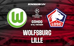 Nhận định,  Wolfsburg vs Lille 3h00 ngày 9/12 (Champions League 2021/22)