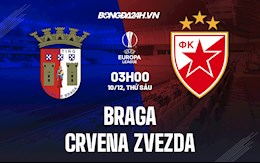 Nhận định Braga vs Crvena Zvezda 3h00 ngày 10/12 (Europa League 2021/22)