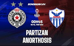 Nhận định Partizan vs Anorthosis 0h45 ngày 10/12 (Europa Conference League 2021/22)