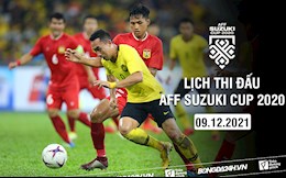 Lịch thi đấu AFF Suzuki Cup 2020 hôm nay 9/12 mấy giờ đá? chiếu kênh nào?
