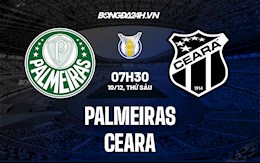 Nhận định bóng đá Palmeiras vs Ceara 7h30 ngày 10/12 (VĐQG Brazil 2021)