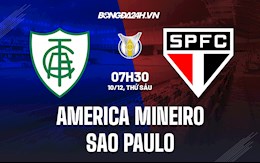 Nhận định America Mineiro vs Sao Paulo 7h30 ngày 10/12 (VĐQG Brazil 2021/22)