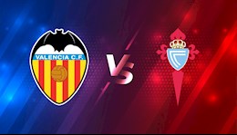 Nhận định bóng đá Valencia vs Celta Vigo 0h30 ngày 21/2 (La Liga 2020/21)