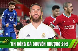 Tin bóng đá chuyển nhượng 21/2: Ramos sắp tới MU, Liverpool thua thảm; Chelsea hòa nhọc