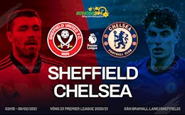 Nhận định Sheffield vs Chelsea (02h15 ngày 8/2): Coi chừng động đất