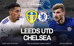 Nhận định Leeds vs Chelsea (19h30 ngày 13/3): Sự hồn nhiên vô hại