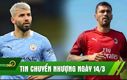 TIN NÓNG CHUYỂN NHƯỢNG 14/3: Sao Milan lọt tầm ngắm MU; Sergio Aguero lên tiếng về tương lai ở Man City