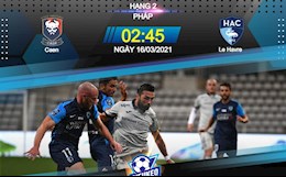Nhận định bóng đá Caen vs Le Havre 2h45 ngày 16/3 (Hạng 2 Pháp 2020/21)