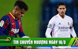 TIN NÓNG CHUYỂN NHƯỢNG 16/3: Barca túng quẫn ra giá bán Coutinho; Liverpool tranh Varane với MU