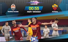 Nhận định bóng đá Shakhtar Donetsk vs Roma 0h55 ngày 19/3 (Europa League 2020/21)