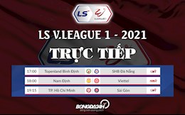 Trực tiếp V.League chiều tối nay 19/3/2021 (Link xem BDTV, TTTV)