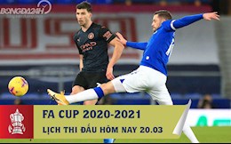 Lịch thi đấu và trực tiếp Cúp FA tối và đêm nay 20/3/2021