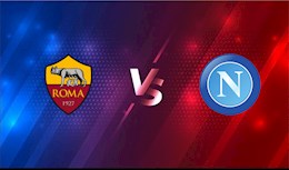 Nhận định bóng đá Roma vs Napoli 2h45 ngày 22/3 (Serie A 2020/21)