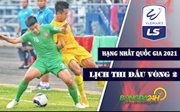 Lịch thi đấu bóng đá Việt Nam: Vòng 2 Hạng nhất Quốc gia LS V.League 2 -2021