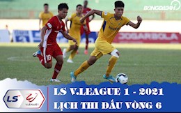 Lịch thi đấu và trực tiếp V.League 2021 vòng 6: Tăng tốc và tăng nhiệt!