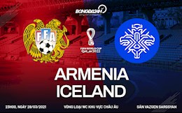 Nhận định bóng đá Armenia vs Iceland 23h00 ngày 28/3 (Vòng loại World Cup 2022)