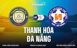 Nhận định bóng đá Thanh Hoá vs Đà Nẵng 17h00 ngày 29/3 (V-League 2021)
