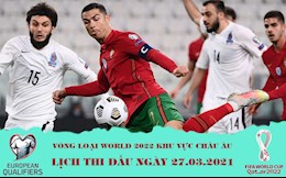 Lịch thi đấu VL World Cup 2022 khu vực châu Âu đêm nay 27/3: Serbia vs Bồ Đào Nha; Hà Lan vs Latvia