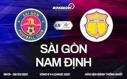 Link trực tiếp bóng đá: Sài Gòn vs Nam Định 19h15 hôm nay 28/3