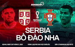 Nhận định Serbia vs Bồ Đào Nha (02h45 ngày 28/3): Đại chiến vì ngôi đầu