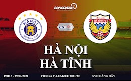 Trực tiếp bóng đá Việt Nam, link xem Hà Nội vs Hà Tĩnh vòng 6 V-League 2021 trên BĐTVHD