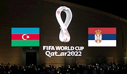 Nhận định bóng đá Azerbaijan vs Serbia 23h ngày 30/3 (Vòng loại World Cup 2022)