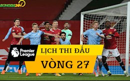 Lịch thi đấu vòng 27 Ngoại hạng Anh 2020/21: Derby thành Manchester