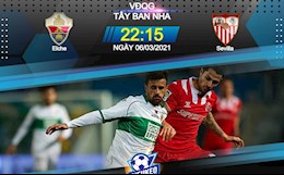 Nhận định bóng đá Elche vs Sevilla 22h15 ngày 6/3 (La Liga 2020/21)