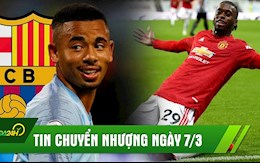 TIN CHUYỂN NHƯỢNG 7/3: Barca nhắm Báu vật Man City; Real quyết thâu tóm Vua tắc bóng