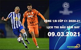 Lịch thi đấu Cúp C1/Champions League 2020/21 hôm nay 9/3