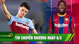 TIN NÓNG CHUYỂN NHƯỢNG 9/3: David Moyes hét giá Declan Rice; Barca chốt Đá tảng